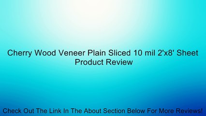 Cherry Wood Veneer Plain Sliced 10 mil 2'x8' Sheet Review