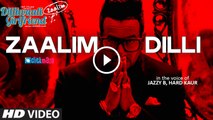 Zaalim Dilli - Dilliwaali Zaalim Girlfriend - Jazzy B, Hard Kaur