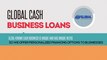 Global Cash Business Loans - Your Source Of Business Loans