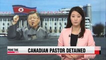 Canadian pastor detained in North Korea