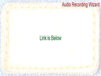 Audio Recording Wizard Download Free [Audio Recording Wizardaudio recording wizard 2015]