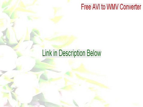Free AVI to WMV Converter Full Download - Download Now