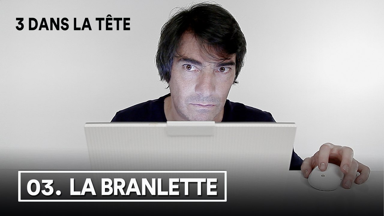 3 dans la tête 1x03 - LA BRANLETTE