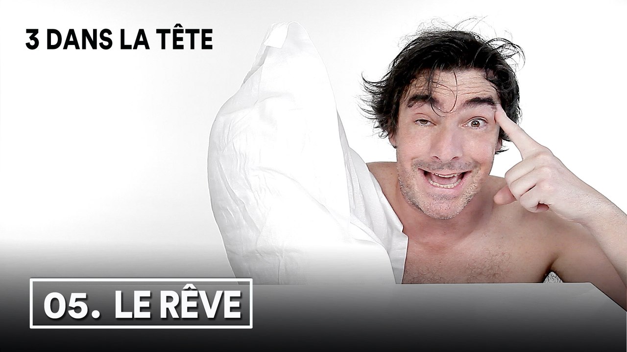3 dans la tête 1x05 - LE REVE