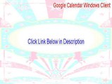 Google Calendar Windows Client Crack (Free Download 2015)