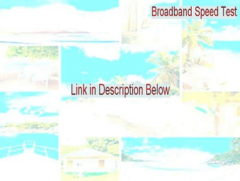 Broadband Speed Test Cracked [Instant Download 2015]