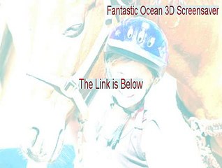 Fantastic Ocean 3D Screensaver Full Download - Free Download