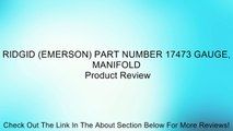 RIDGID (EMERSON) PART NUMBER 17473 GAUGE, MANIFOLD Review