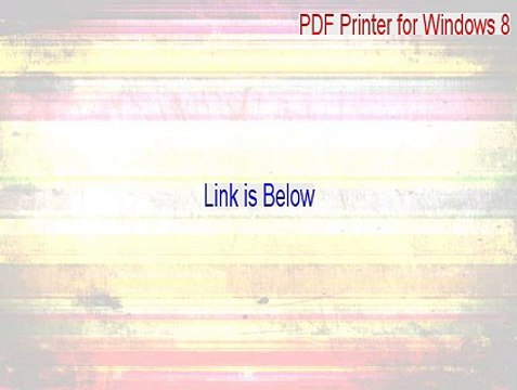PDF Printer for Windows 8 Key Gen [pdf printer for windows 8.1 free]