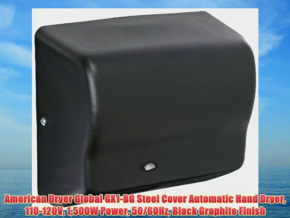 American Dryer Global GX1-BG Steel Cover Automatic Hand Dryer 110-120V 1500W Power 50/60Hz