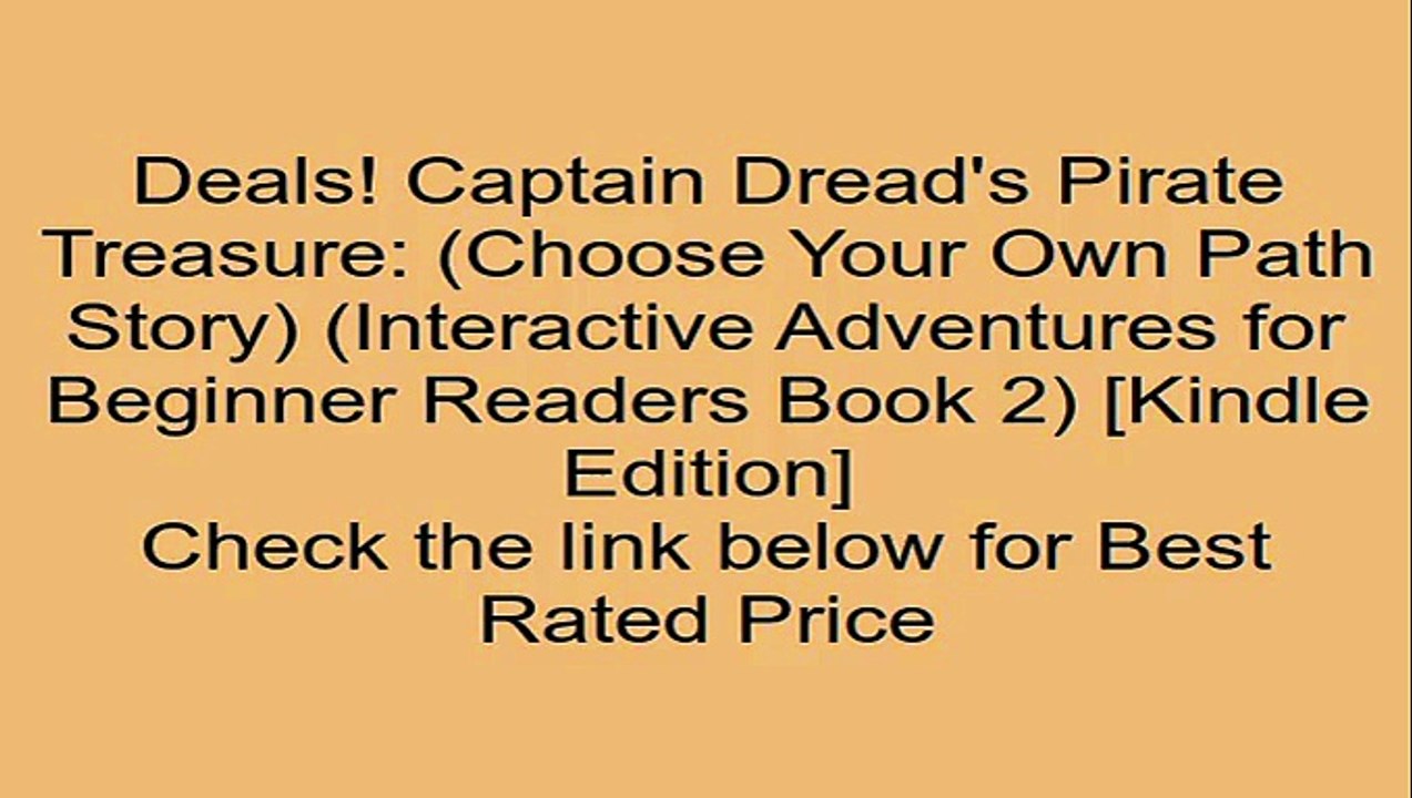 Download Captain Dread's Pirate Treasure: (Choose Your Own Path Story) (Interactive Adventures for Beginner Readers Book 2) [Kindle Edition] Review
