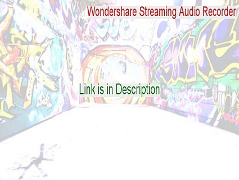 Wondershare Streaming Audio Recorder Key Gen - Instant Download