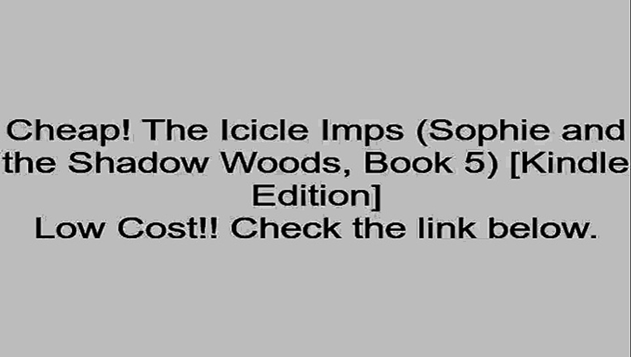 Download The Icicle Imps (Sophie and the Shadow Woods, Book 5) [Kindle Edition] Review