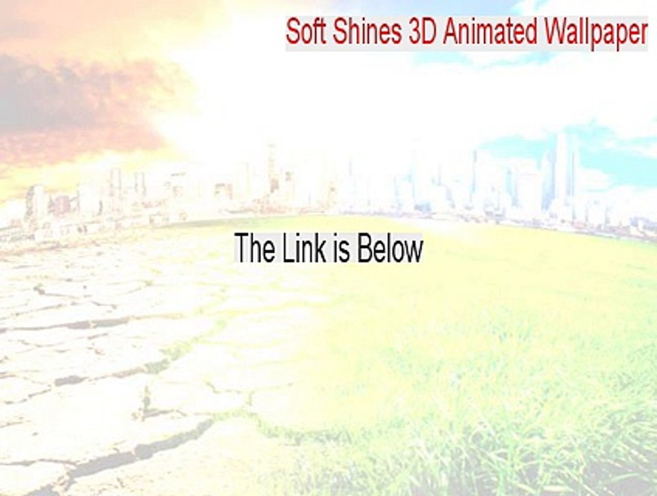 Soft Shines 3D Animated Wallpaper & Screensaver Crack [Download Now 2015]