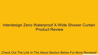 Interdesign Zeno Waterproof X-Wide Shower Curtain Review