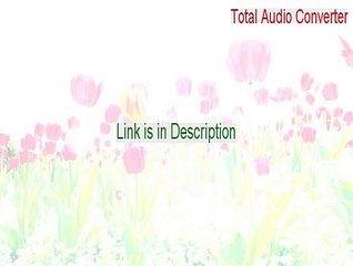 Total Audio Converter Download - Download Now