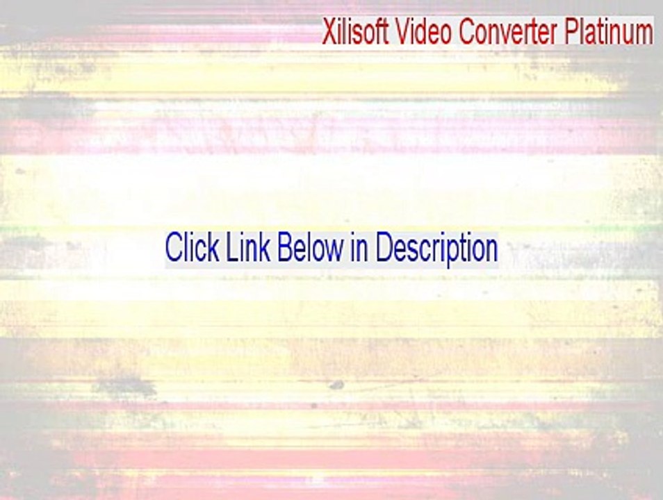 Xilisoft Video Converter Platinum Keygen - Download Here
