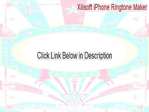 Xilisoft iPhone Ringtone Maker Keygen [Instant Download]