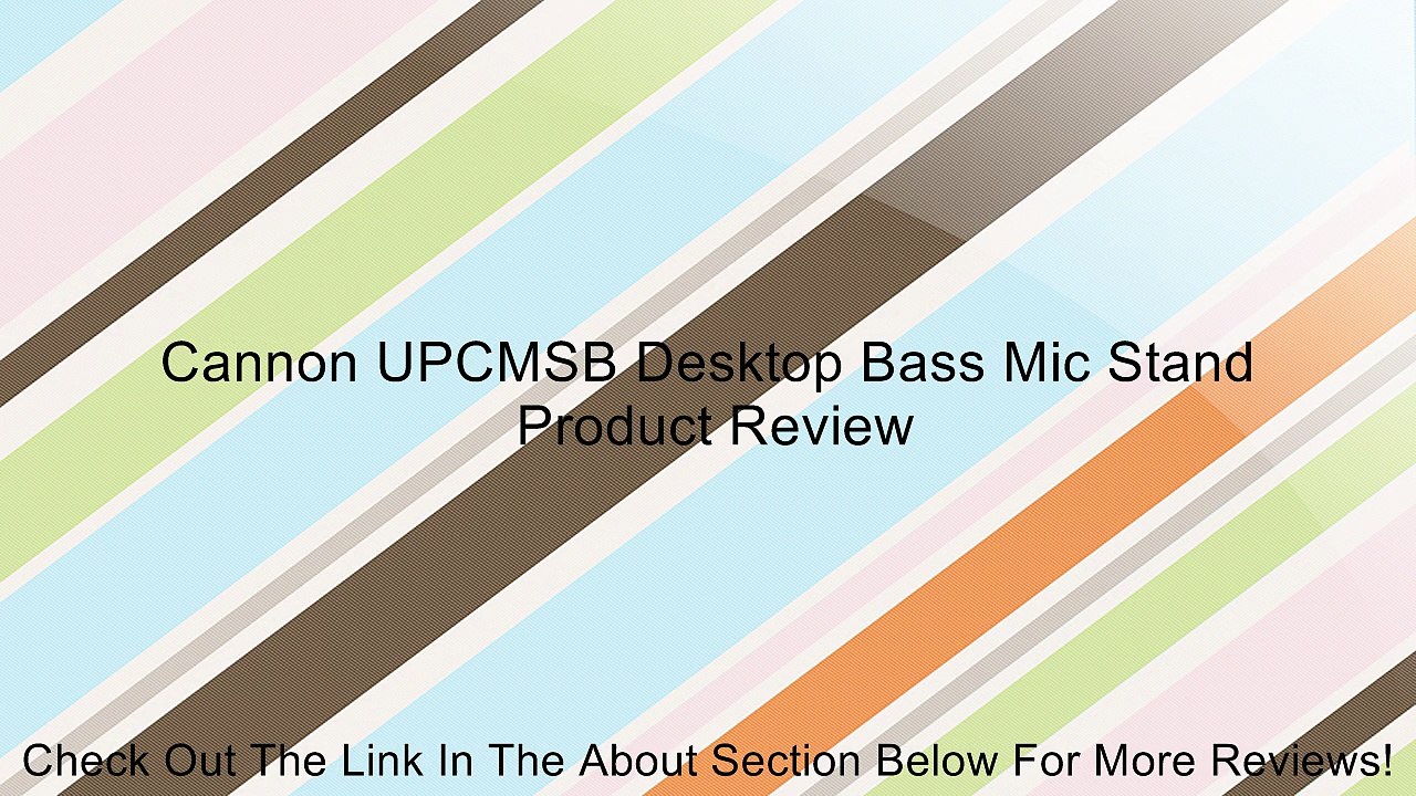Cannon UPCMSB Desktop Bass Mic Stand Review