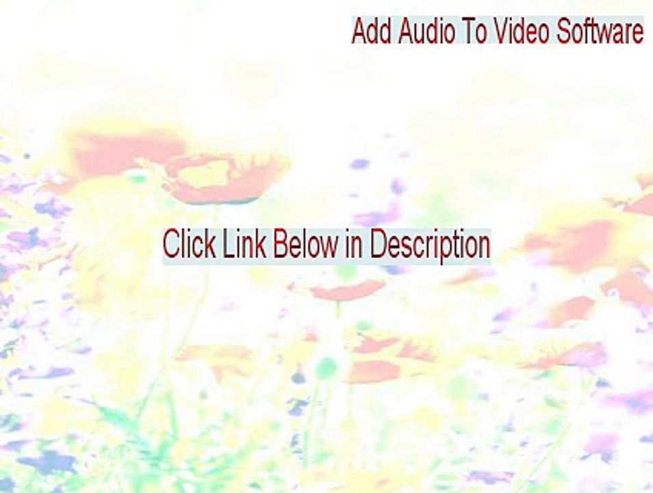 Add Audio To Video Software Free Download [Download Now]