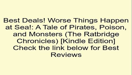 Download Worse Things Happen at Sea!: A Tale of Pirates, Poison, and Monsters (The Ratbridge Chronicles) [Kindle Edition] Review