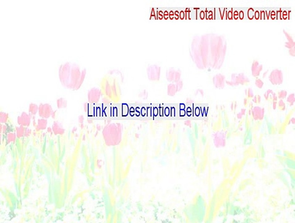 Aiseesoft Total Video Converter Download (Free Download)