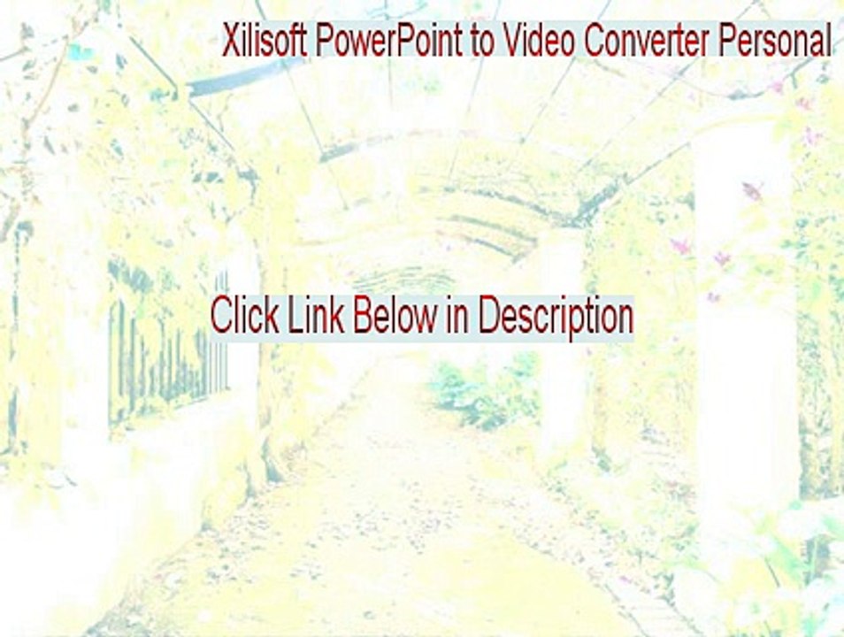 Xilisoft PowerPoint to Video Converter Personal Crack (Instant Download)