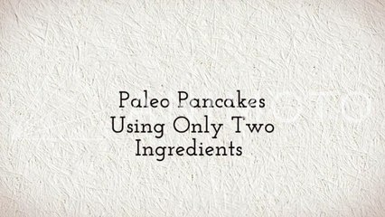 Stupid Easy Paleo Pancakes