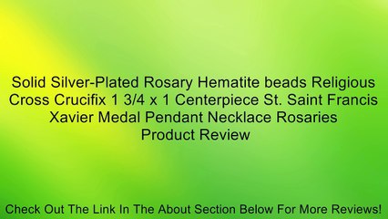 Download Video: Solid Silver-Plated Rosary Hematite beads Religious Cross Crucifix 1 3/4 x 1 Centerpiece St. Saint Francis Xavier Medal Pendant Necklace Rosaries Review