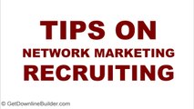 3 Top Network Marketing Recruiting Tips on Offline, Social & Even on Daily Motion