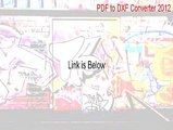 PDF to DXF Converter 2012 Key Gen [gstarcad 2012 pdf to dxf converter]