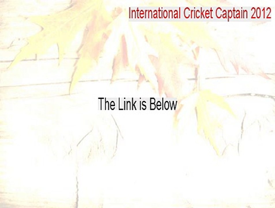 International Cricket Captain 2012 Crack [international cricket captain 2012 full version free download 2015]