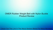 OMER Rubber Weight Belt with Nylon Buckle Review