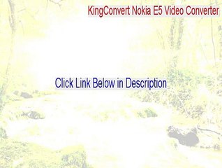 KingConvert Nokia E5 Video Converter Free Download (Legit Download 2015)