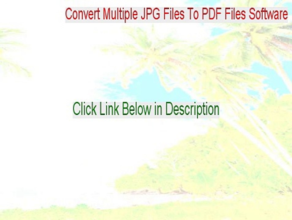 Convert Multiple JPG Files To PDF Files Software Crack [Download Here]