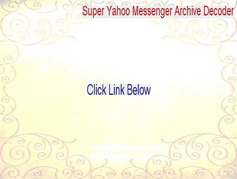 Super Yahoo Messenger Archive Decoder Download (Download Now 2015)