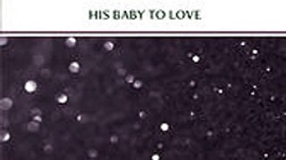Download His Baby To Love ebook {PDF} {EPUB}
