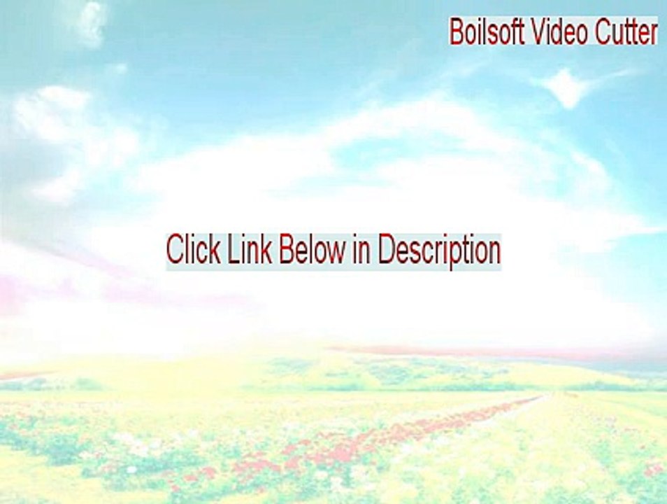 Boilsoft Video Cutter Crack (Instant Download 2015)