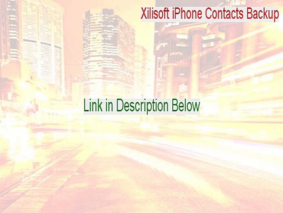 Xilisoft iPhone Contacts Backup Full Download - xilisoft iphone contacts backup crack 2015