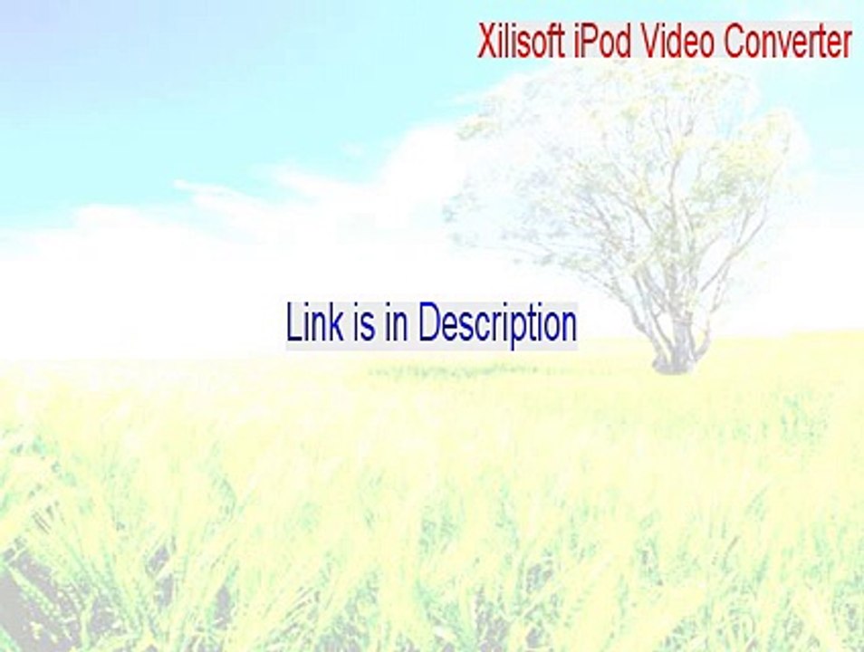 Xilisoft iPod Video Converter Keygen (Instant Download 2015)