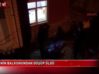 Evinin balkonundan düşüp öldü