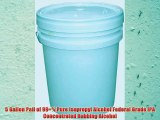 5 Gallon Pail of 99 % Pure Isopropyl Alcohol Federal Grade IPA Concentrated Rubbing Alcohol