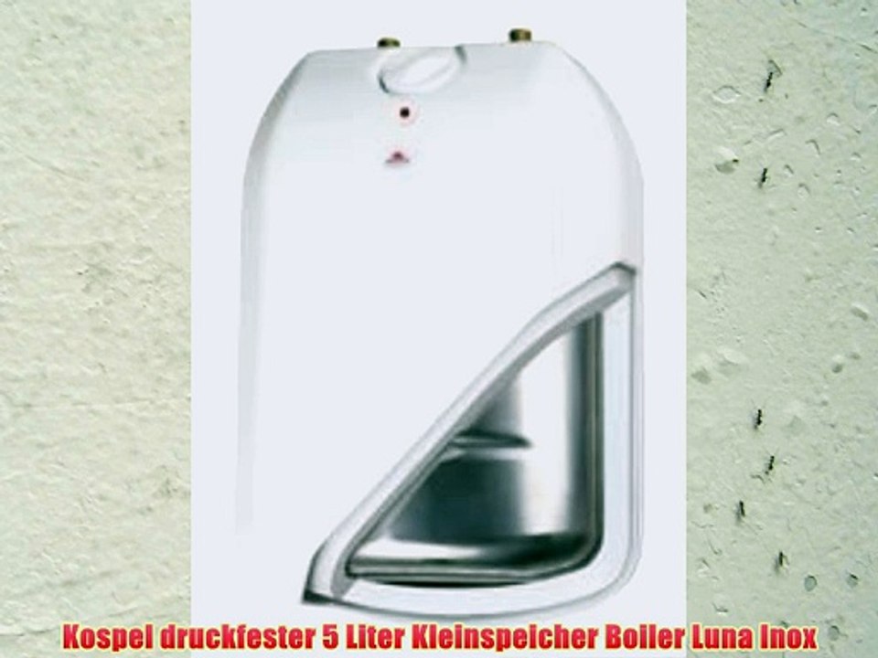 Kospel druckfester 5 Liter Kleinspeicher Boiler Luna Inox
