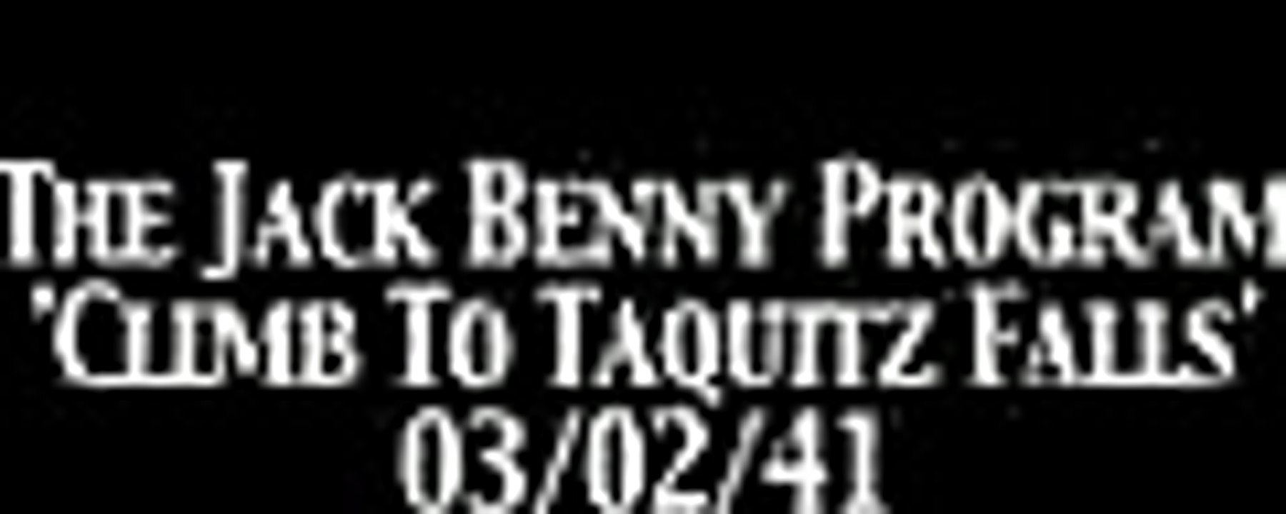 Jack Benny Program 'Climb To Taquitz Falls' 03:02:41 video