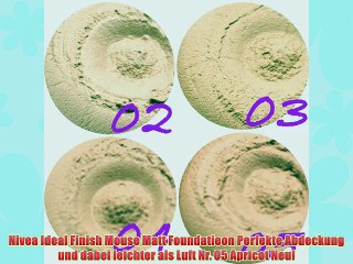 Nivea Ideal Finish Mouse Matt Foundatieon Perfekte Abdeckung und dabei leichter als Luft Nr.