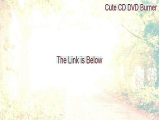 Cute CD DVD Burner Crack - Instant Download