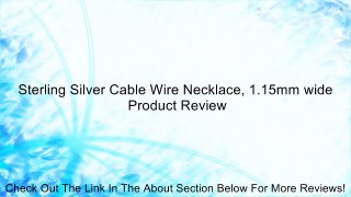 Sterling Silver Cable Wire Necklace, 1.15mm wide Review