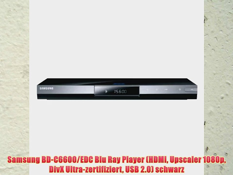 Samsung BD-C6600/EDC Blu Ray Player (HDMI Upscaler 1080p DivX Ultra-zertifiziert USB 2.0) schwarz