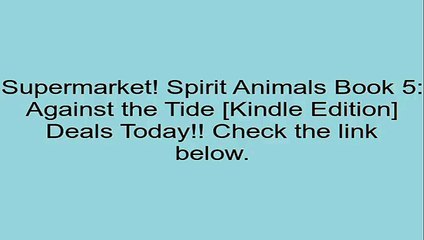 Download Spirit Animals Book 5: Against the Tide [Kindle Edition] Review
