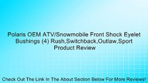 Polaris OEM ATV/Snowmobile Front Shock Eyelet Bushings (4) Rush,Switchback,Outlaw,Sport Review